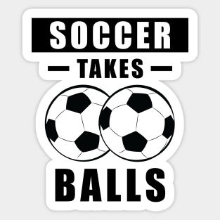 Soccer Takes Balls - Funny Sticker